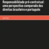 Responsabilidade pré-contratual: uma perspectiva comparada dos direitos brasileiro e português