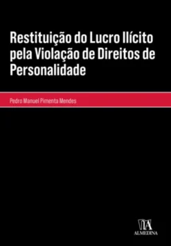 Restituição do Lucro Ilícito pela Violação de Direitos de Personalidade