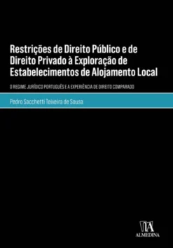 Restrições de Direito Público e de Direito Privado à Exploração de Estabelecimentos de AL - O regime jurídico português e a experiência de direito comparado