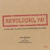Revolução, Pá! O 25 de Abril na Misericórdia de Lisboa - Vol. I