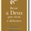 Rezar a Deus por Vivos e Defuntos