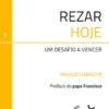 Rezar Hoje - Um Desafio a Vencer