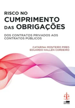 Risco no Cumprimento das Obrigações - Dos Contratos Privados aos Contratos Públicos