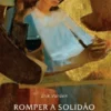 Romper a Solidão - Sobre a Memória Cristã