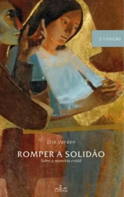 Romper a Solidão - Sobre a Memória Cristã
