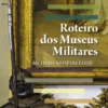 Roteiro dos Museus Militares/Military Museum Guide
