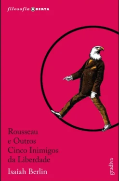 Rousseau e Outros Cinco Inimigos da Liberdade