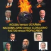 Rússia versus Ucrânia / Nacionalismo versus Globalismo / Factos versus Propaganda