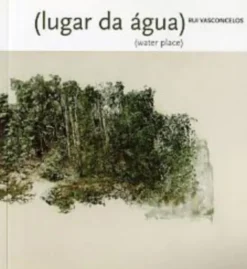 Rui Vasconcelos Catálogo da Exposição (Lugar da Água)