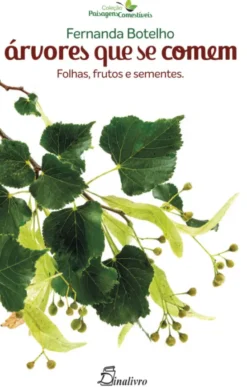 Árvores que se Comem - Folhas, Frutos e Sementes