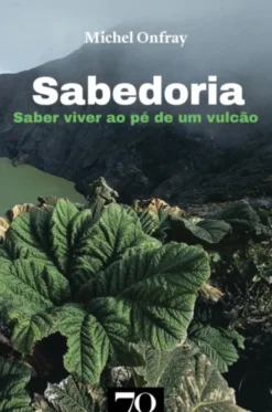 Sabedoria: saber viver ao pé de um vulcão
