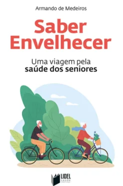 Saber Envelhecer - Uma viagem pela saúde dos seniores