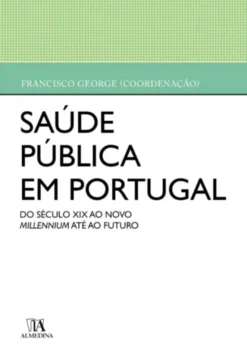Saúde Pública em Portugal - Do Século XIX ao Novo Millennium até ao Futuro