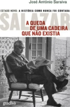 Salazar - A Queda de Uma Cadeira que Não Existia