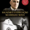 Salazar e a Educação no Estado Novo