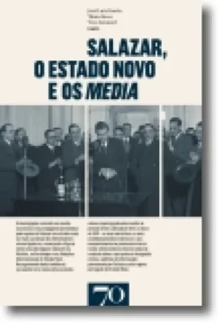 Salazar, o Estado Novo e os media