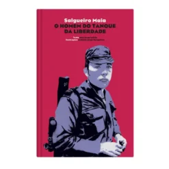 Salgueiro Maia - O Homem do Tanque da Liberdade