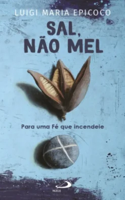 Sal, Não Mel: para uma fé que incendeie