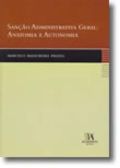 Sanção Administrativa Geral: Anatomia e Autonomia