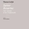 Sartor Resartus. Vida e Opiniões de Herr Teufelsdröckh