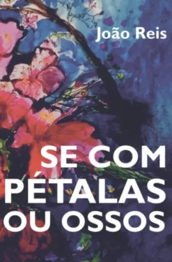 Se com Pétalas ou Ossos