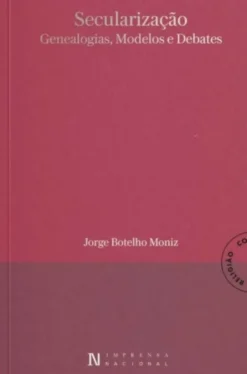 Secularização - Genealogias, Modelos e Debates