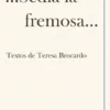 Sedia la Fremosa... - Textos de Teresa Brocardo