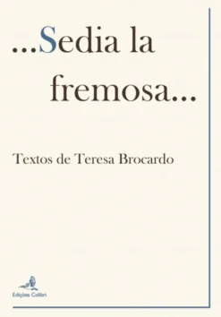 Sedia la Fremosa... - Textos de Teresa Brocardo
