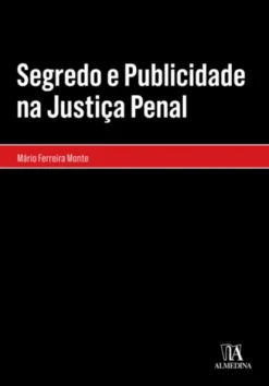 Segredo e Publicidade na Justiça Penal