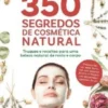 350 Segredos de Cosmética Natural