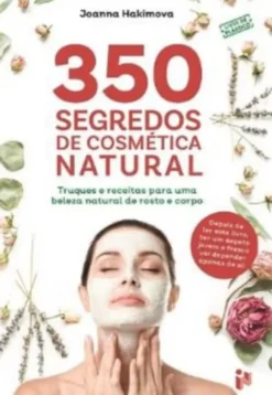350 Segredos de Cosmética Natural