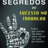 50 Segredos do Sucesso no Trabalho