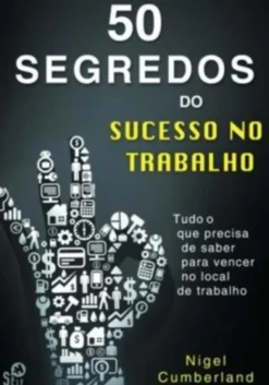 50 Segredos do Sucesso no Trabalho
