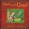 Segue Aquele Urso!