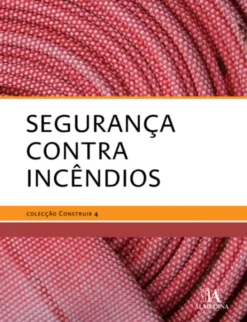 Segurança Contra Incêndios (N.º 4 da Colecção)