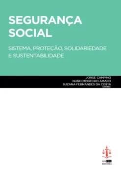 Segurança Social - Sistema, Proteção, Solidariedade e Sustentabilidade