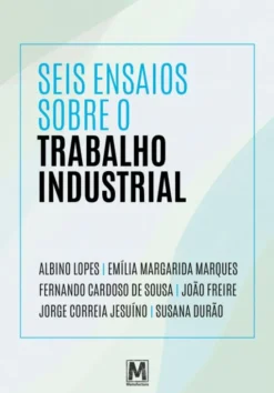 Seis Ensaios sobre o Trabalho Industrial