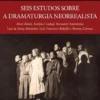 Seis Estudos Sobre a Dramaturgia Neorrealista - Alves Redol, Avelino Cunhal, Bernardo Santareno, Luís de Sttau Monteiro, Luiz Francisco Rebello e Romeu Correia