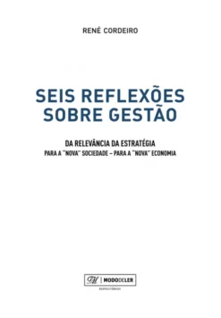 Seis Reflexões Sobre Gestão - Da Relevância da Estratégia para a "Nova Sociedade" - para a "Nova" Economia