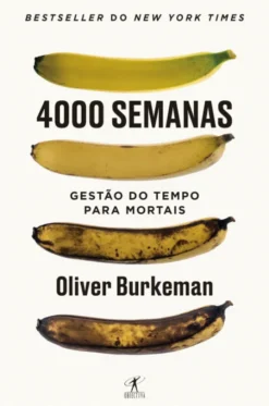 4000 Semanas - Gestão do tempo para mortais