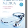 Semiologia Médica (2ed.) - Princípios, Métodos e Interpretação