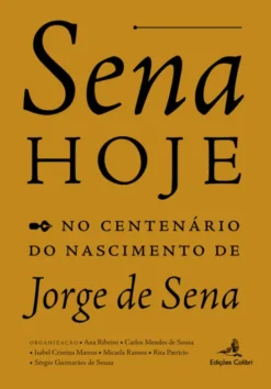 Sena Hoje - No Centenário do Nascimento de Jorge de Sena