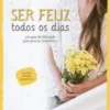 Ser Feliz Todos os Dias
