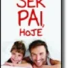 Ser Pai, Hoje
