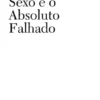 Sexo e o Absoluto Falhado