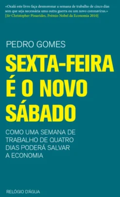 Sexta-Feira É o Novo Sábado - Como Uma Semana de Trabalho de Quatro Dias Poderá Salvar a Economia