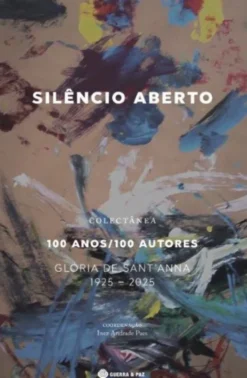 Silêncio Aberto - Centenário do Nascimento de Glória Sant'anna