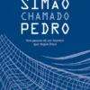 Simão chamado Pedro - Nos Passos de um Homem que Segue Deus