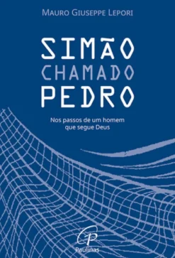 Simão chamado Pedro - Nos Passos de um Homem que Segue Deus