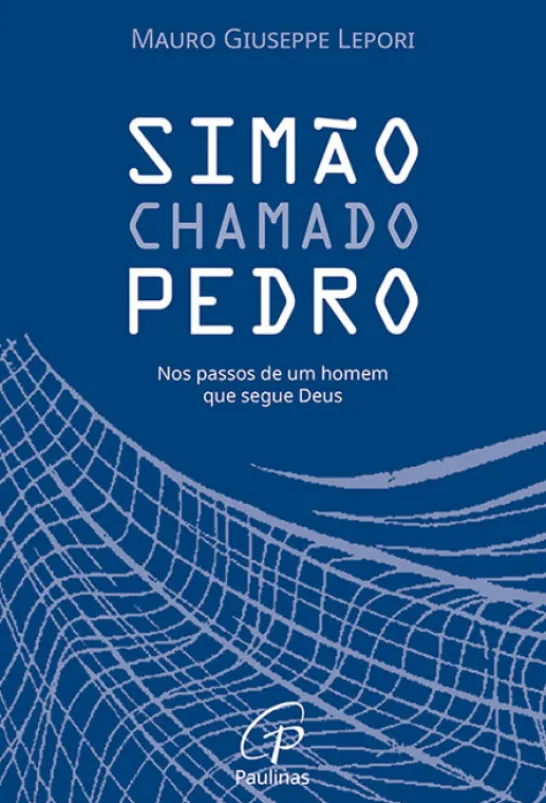 Simão chamado Pedro - Nos Passos de um Homem que Segue Deus